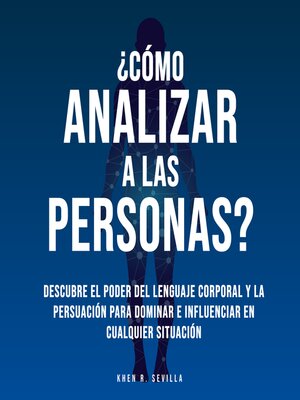 ¿Cómo Analizar a Las Personas? Descubre El Poder Del Lenguaje Corporal Para Dominar e Influenciar En Cualquier Situación - Audiobook